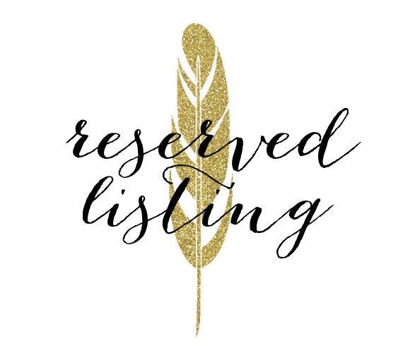 Reserved Listing -  Richard B