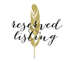 Reserved Listing -  Richard B